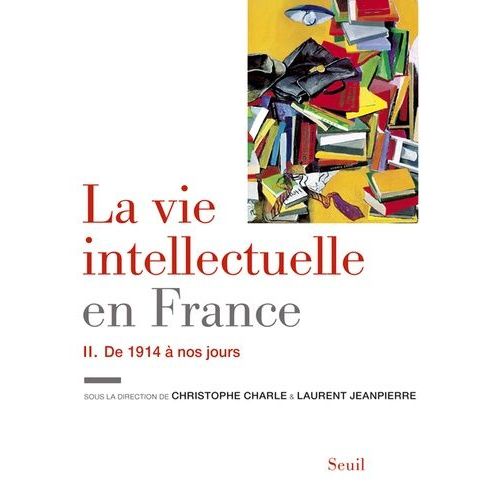 La Vie Intellectuelle En France - Tome 2, De 1914 À Nos Jours