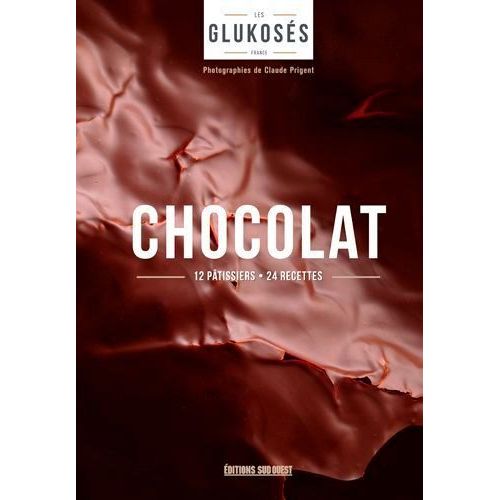 Chocolat - 12 Pâtissiers, 24 Recettes