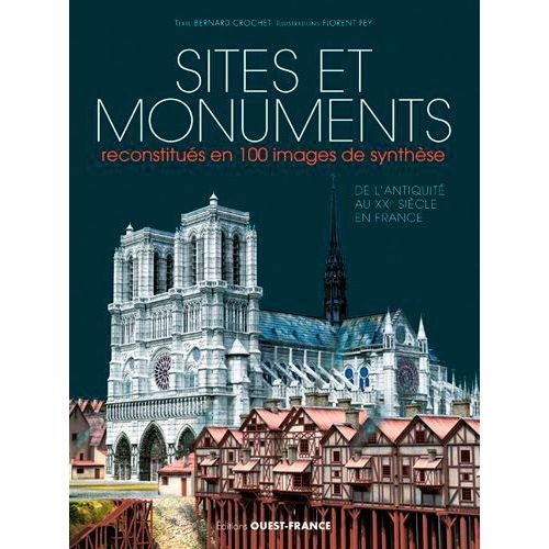 Sites Et Monuments Reconstitués En 100 Images De Synthèse - De L'antiquité Au Xxe Siècle En France