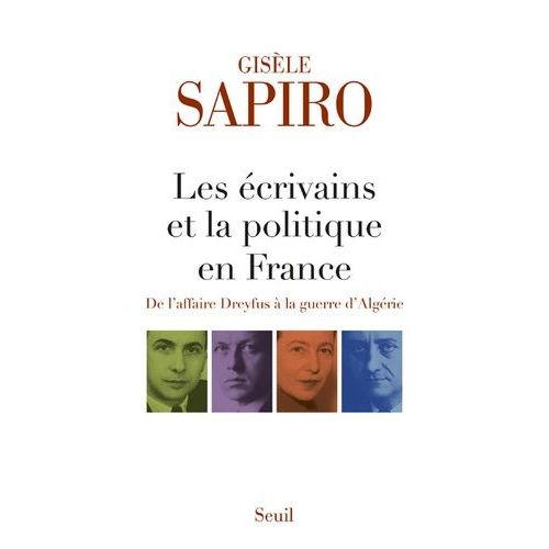 Les Écrivains Et La Politique En France - De L'affaire Dreyfus À La Guerre D'algérie