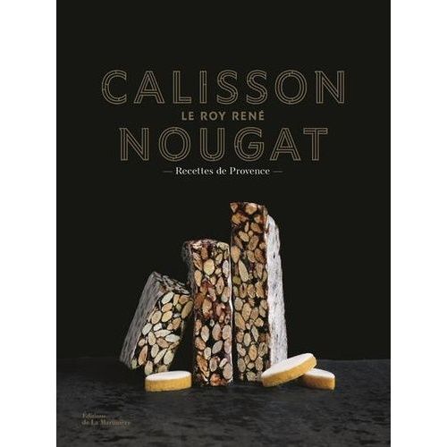 Calisson, Nougat Le Roy René - Recettes De Provence
