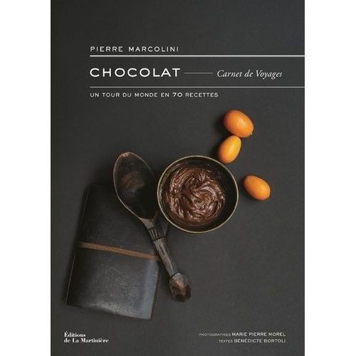 Chocolat Carnet De Voyages - Un Tour Du Monde En 70 Recettes