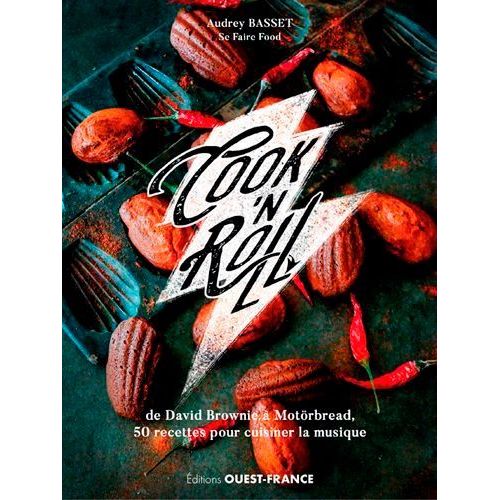 Cook'n Roll - De David Brownie À Motörbread, 50 Recettes Pour Cuisiner La Musique