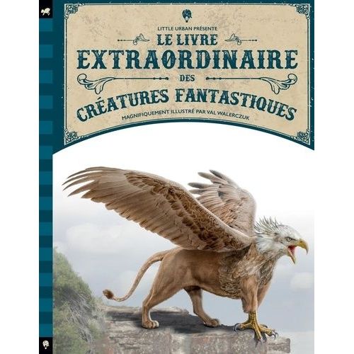 Le Livre Extraordinaire Des Créatures Fantastiques