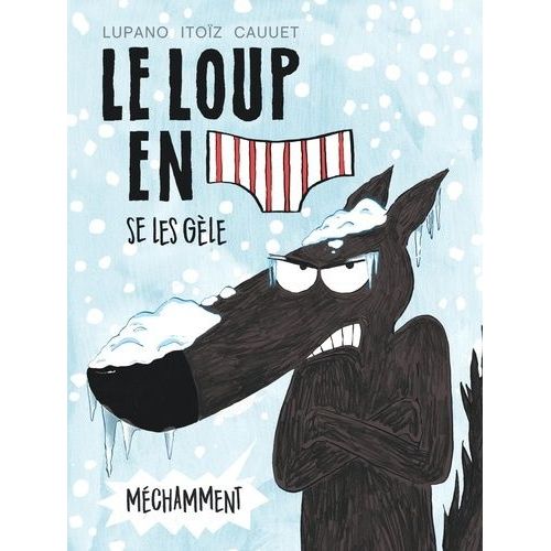 Le Loup En Slip - Tome 2 - Le Loup En Slip Se Les Gèle Méchamment