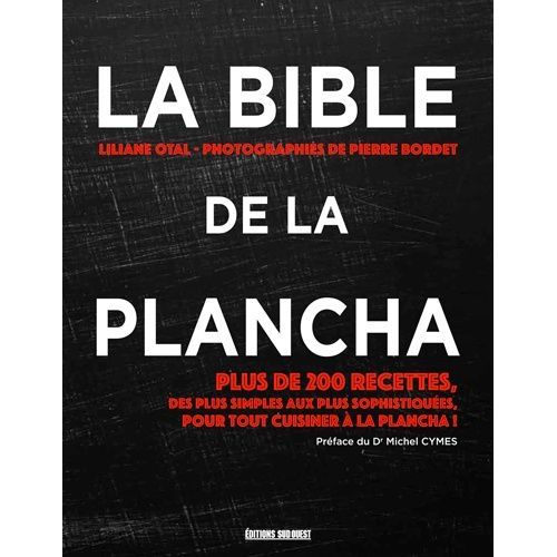 La Bible De La Plancha - Plus De 200 Recettes