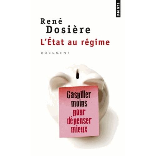 L'etat Au Régime - Gaspiller Moins Pour Dépenser Mieux