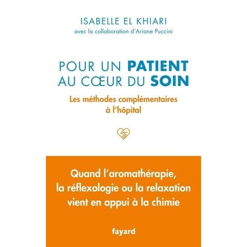 Pour Un Patient Au Coeur Du Soin - Les Méthodes Complémentaires À L'hôpital