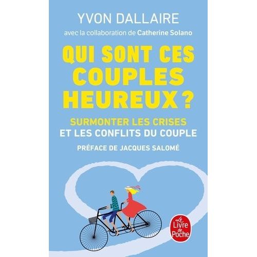 Qui Sont Ces Couples Heureux ? - Surmonter Les Crises Et Les Conflits Du Couple