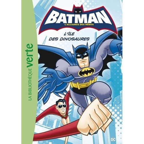 Batman, L'alliance Des Héros - Tome 1 - L'île Des Dinosaures