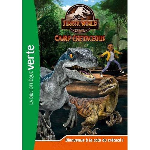 Jurassic World Camp Cretaceous - Tome 1 - Bienvenue À La La Colo Du Crétacé !