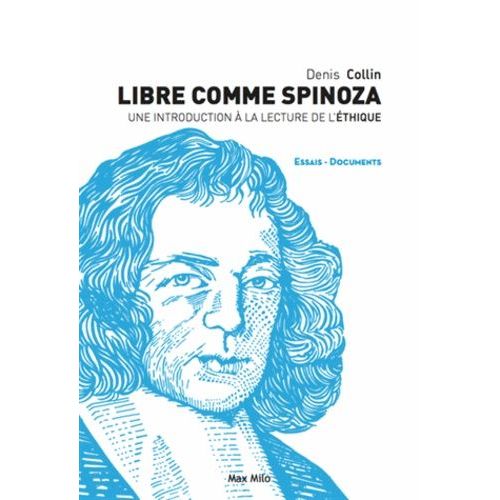 Libre Comme Spinoza - Une Introduction À La Lecture De L'ethique