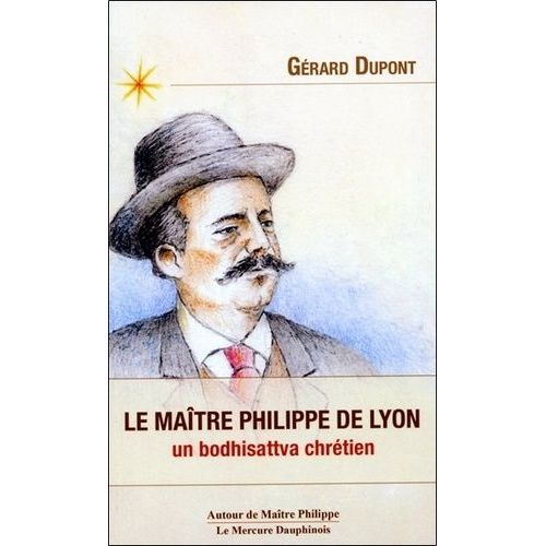 Le Maître Philippe De Lyon - Un Bodhisattva Chrétien