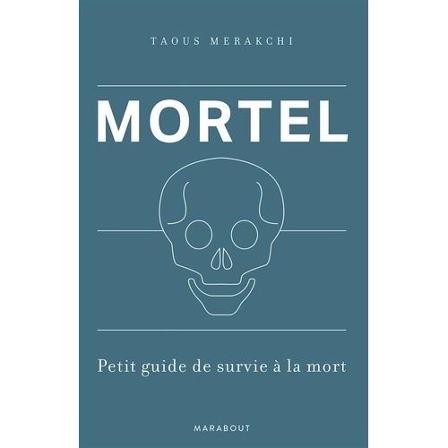 Mortel - Petit Guide De Survie À La Mort