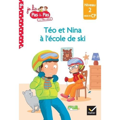Je Lis Pas À Pas Avec Téo Et Nina - Tome 14 - Prêts Pour L'école De Ski - Niveau 2 Milieu De Cp