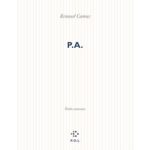 P.A. - Petite Annonce, Avec Un Portrait De L'auteur À Quarante-Huit Ans Et Demi, Quarante-Neuf Ans, Cinquante Ans