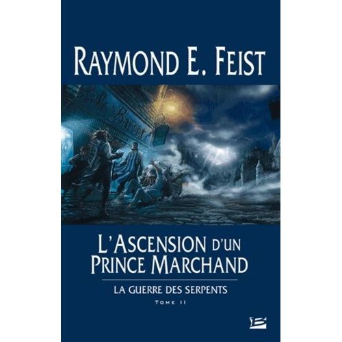 Krondor : La Guerre Des Serpents - Tome 2 - L'ascension D'un Prince Marchand