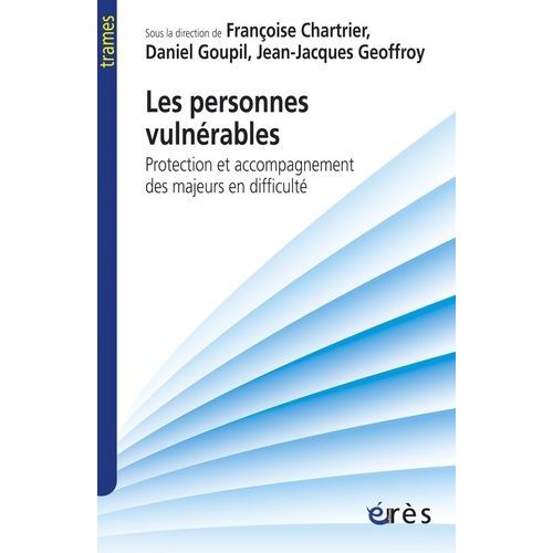 Les Personnes Vulnérables - Protection Et Accompagnement Des Majeurs En Difficulté