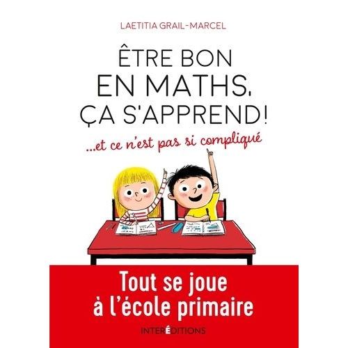 Etre Bon En Maths, Ça S'apprend ! ...Et Ce N'est Pas Si Compliqué