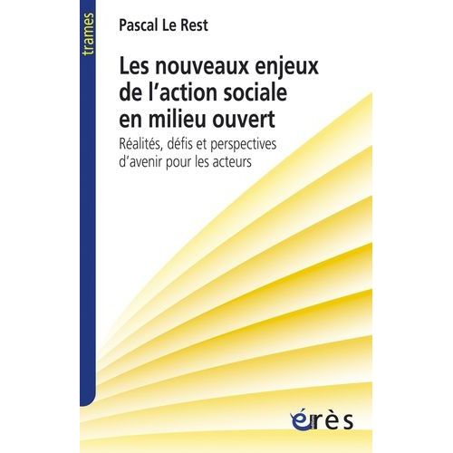 Les Nouveaux Enjeux De L'action Sociale En Milieu Ouvert - Réalités, Défis Et Perspectives D'avenir Pour Les Acteurs
