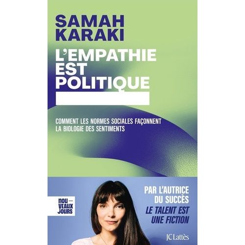 L'empathie Est Politique - Comment Les Normes Sociales Façonnent La Biologie Des Sentiments