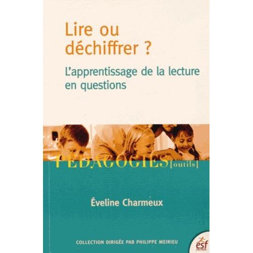 Lire Ou Déchiffrer ? - L'apprentissage De La Lecture En Questions