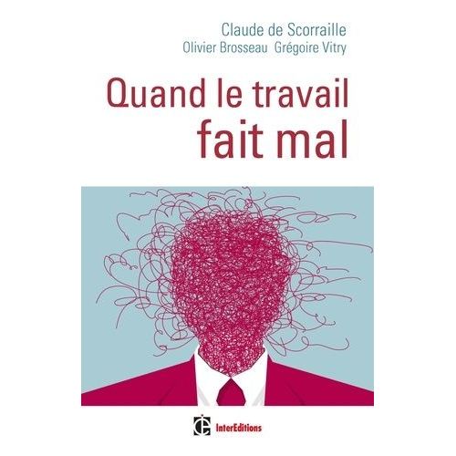 Quand Le Travail Fait Mal - Une Clinique De La Relation Pour Soigner Les Maux Du Travail