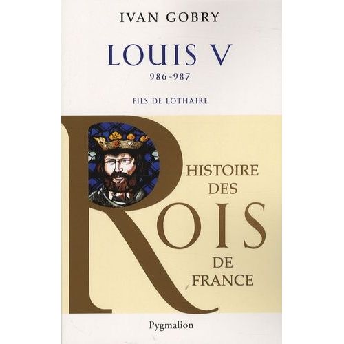 Louis V - Fils De Lothaire, 986-987