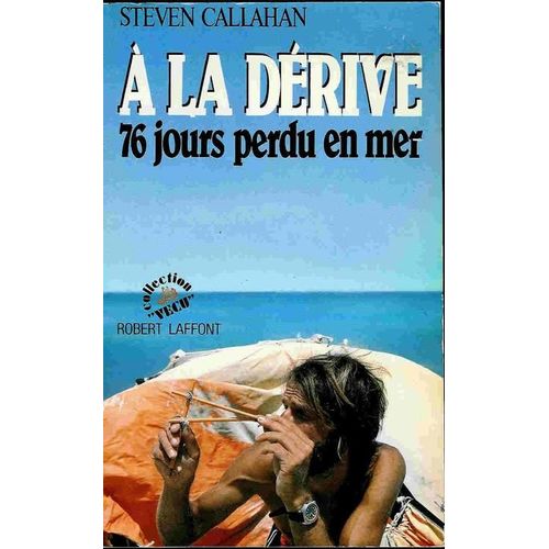 À La Dérive - Soixante Seize Jours, Perdu En Mer