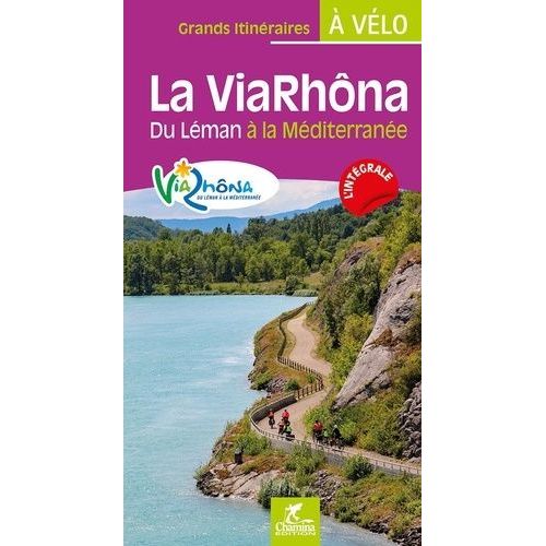 La Viarhôna - Du Léman À La Méditerranée