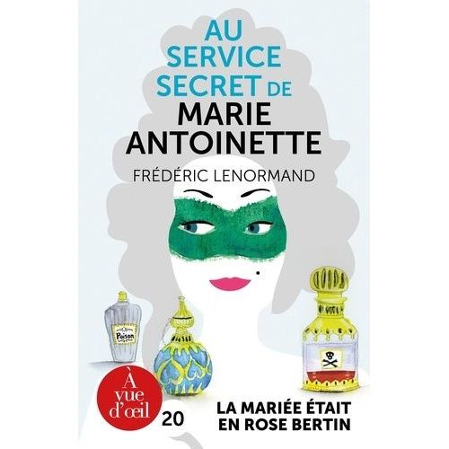 Au Service Secret De Marie-Antoinette - Tome 3 - La Mariée Était En Rose Bertin