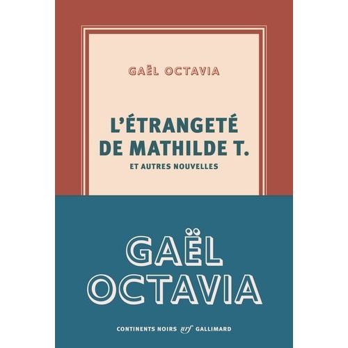 L'étrangeté De Mathilde T. Et Autres Nouvelles
