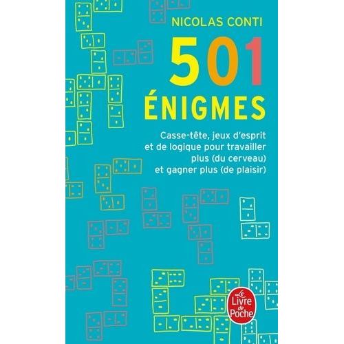 501 Énigmes - Casse-Tête, Jeux D'esprit Et De Logique Pour Travailler Plus (Du Cerveau) Et Gagner Plus (De Plaisir)