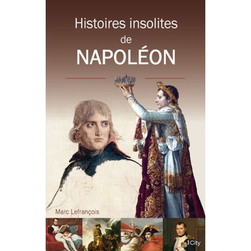 Histoires Insolites De Napoléon