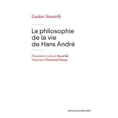 La Philosophie De La Vie De Hans André