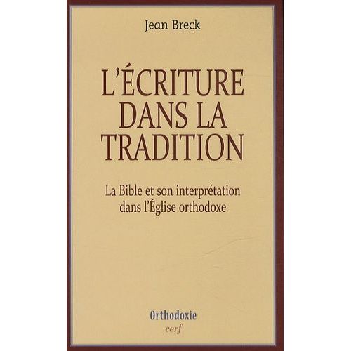 L'écriture Dans La Tradition - La Bible Et Son Interprétation Dans L'eglise Orthodoxe