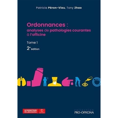 Ordonnances : Analyses De Pathologies Courantes À L'officine - Tome 1