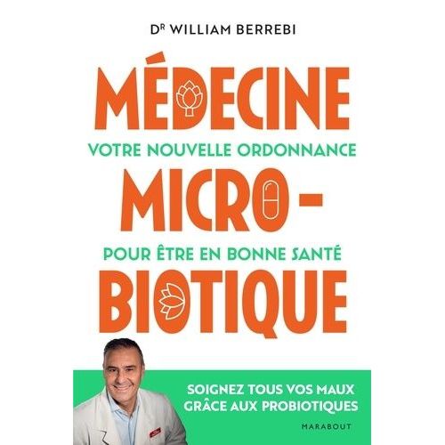 Médecine Microbiotique - Votre Nouvelle Ordonnance Pour Être En Bonne Santé
