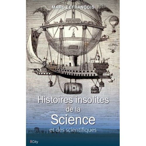 Histoires Insolites De La Science Et Des Scientifiques
