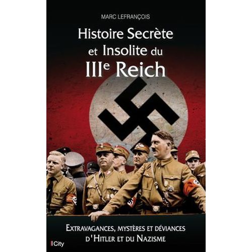 Histoire Secrète Et Insolite Du Iiie Reich