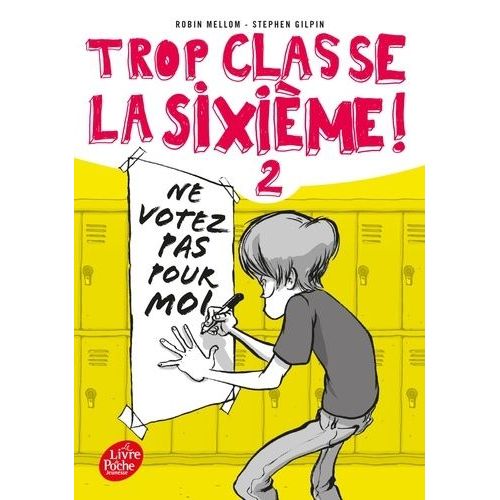 Trop Classe La Sixième ! - Tome 2 - Ne Votez Pas Pour Moi !