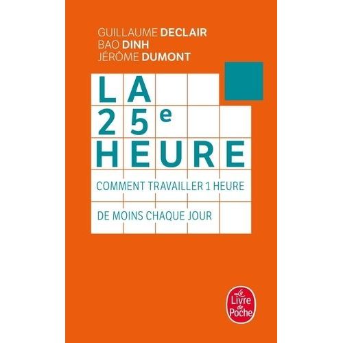 La 25e Heure - Comment Travailler 1 Heure De Moins Chaque Jour