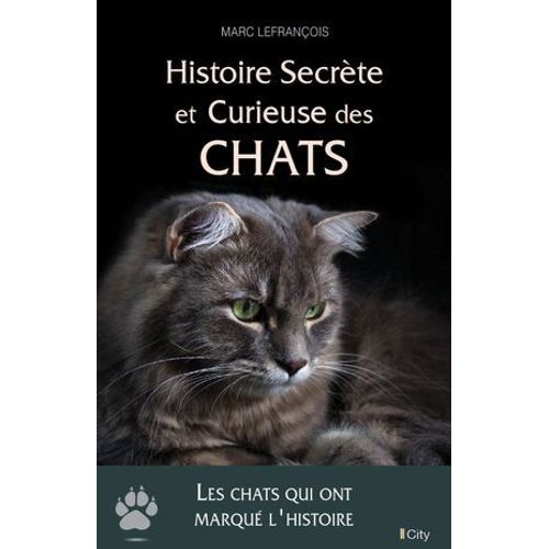 Histoire Secrète Et Curieuse Des Chats