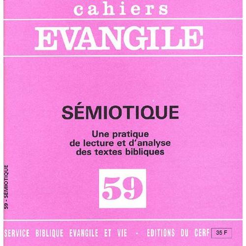 Cahiers Evangile N° 59 - Sémiotique - Une Pratique De Lecture Et D'analyse Des Textes Bibliques