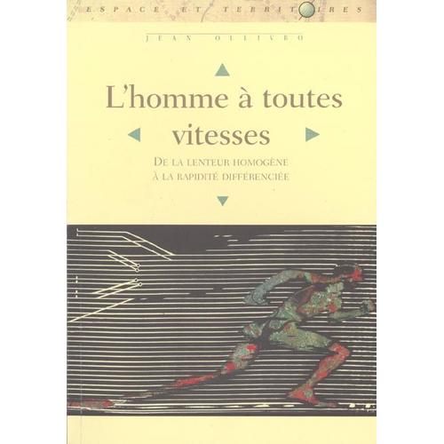 L'homme À Toutes Vitesses - De Lenteur Homogène À La Rapidité Différenciée