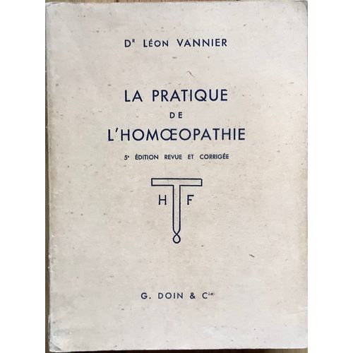 La Pratique De L’Homéopathie Par Dr Léon Vannier