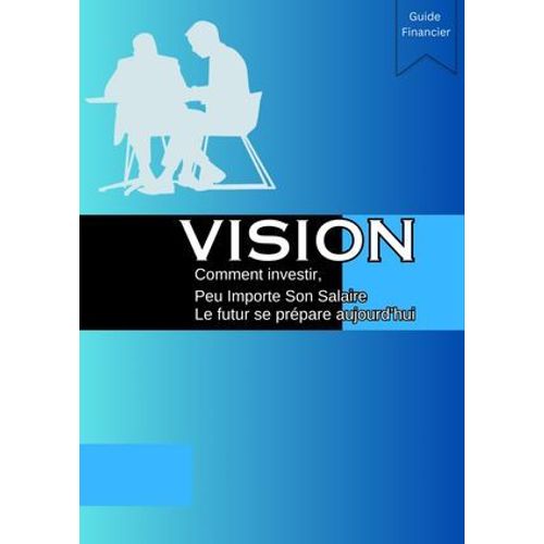 Vision Comment Investir Peu Importe Son Salaire