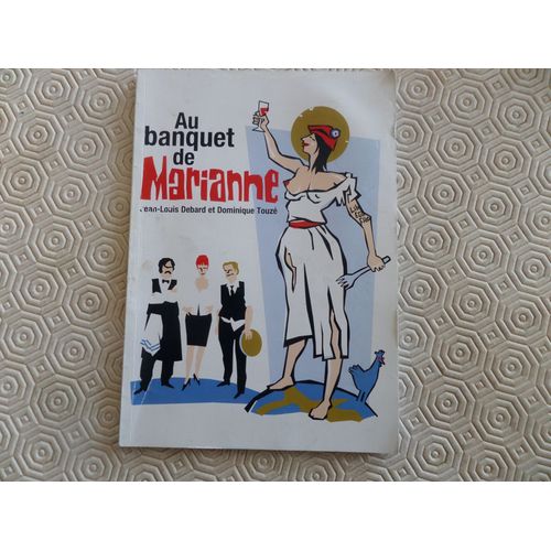 Au Banquet De Marianne // Jean- Louis Debard