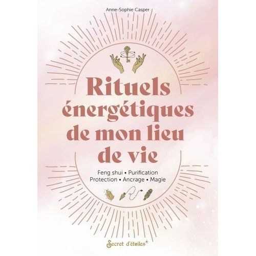 Rituels Énergétiques De Mon Lieu De Vie - Feng Shui - Purification - Protection - Ancrage - Magie
