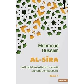 Al-Sîra - Le Prophète De L'islam Raconté Par Ses Compagnons Tome 1